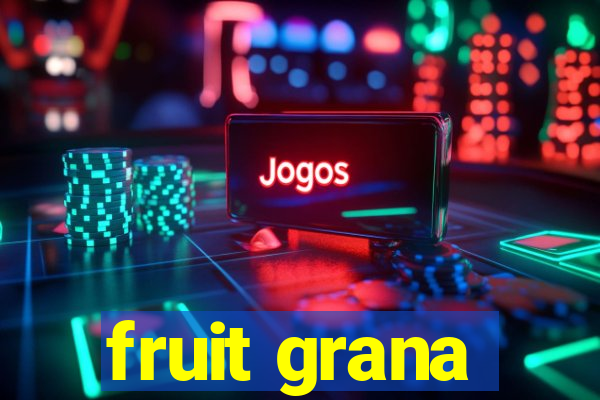 fruit grana